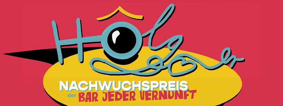 HOLGER - der neue Nachwuchspreis der Bar jeder Vernunft